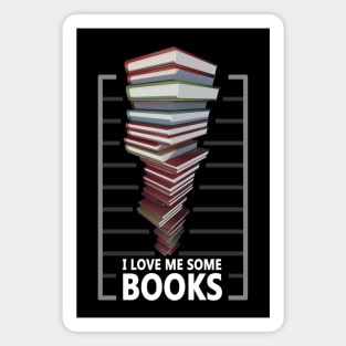 I love me some books - Book lovers quote Magnet